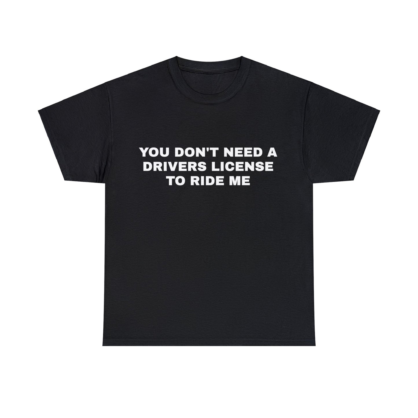 FlyShtFitsUK "YOU DONT NEED A LICENSE TO RIDE ME" Shirt