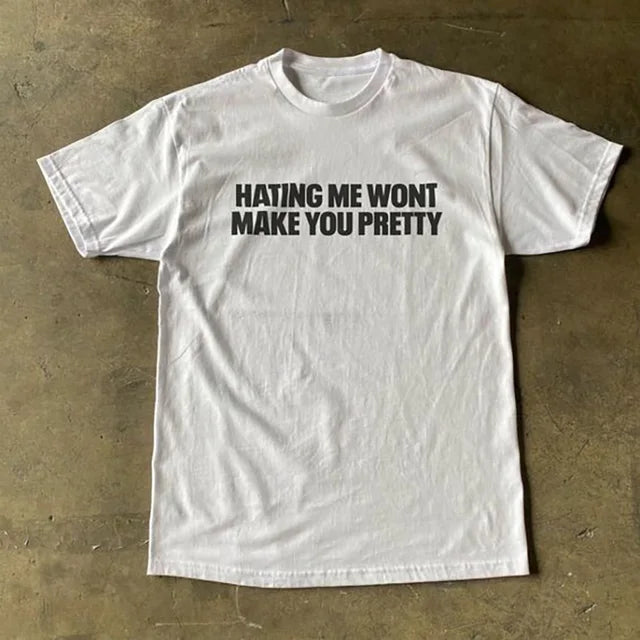 "HATING ME WONT MAKE YOU PRETTY" Letter Printed Vintage T Shirt