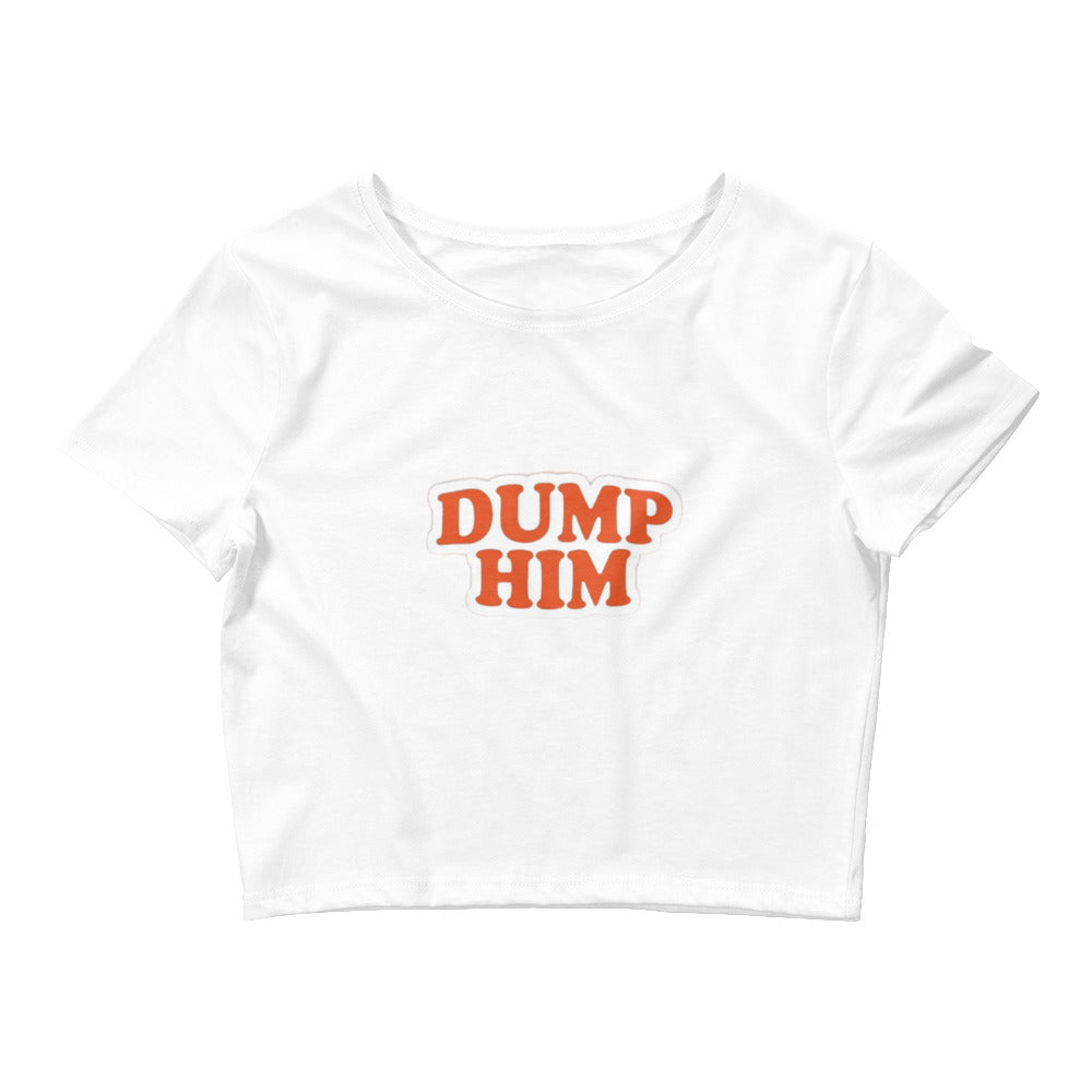 DUMP HIM CROP TOP