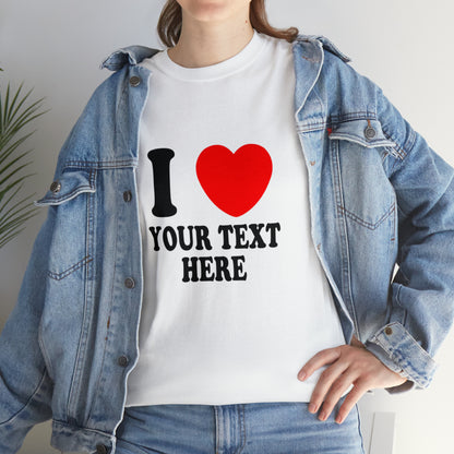 **CUSTOM DESIGN** I <3 ANY TEXT SHIRT