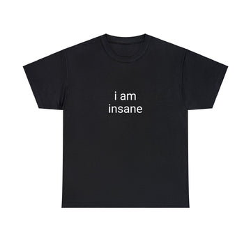 FlyShtFitsUK "I am Insane" Shirt