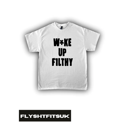 FlyShtFitsUK WAKE UP FILTHY Shirt