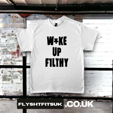 FlyShtFitsUK WAKE UP FILTHY Shirt