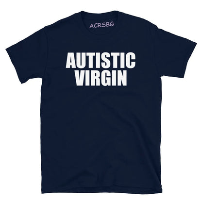 "AUTISTIC VIRGIN" TEE