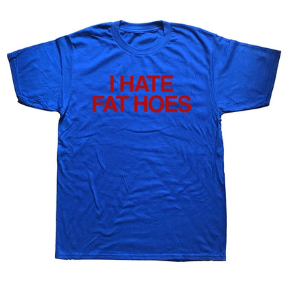 "I HATE FAT HOES" SHIRT