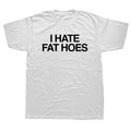 "I HATE FAT HOES" SHIRT