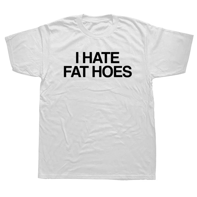 "I HATE FAT HOES" SHIRT