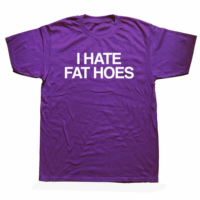 "I HATE FAT HOES" SHIRT