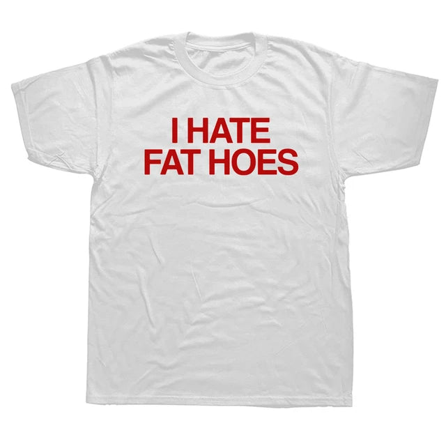 "I HATE FAT HOES" SHIRT