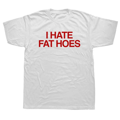 "I HATE FAT HOES" SHIRT