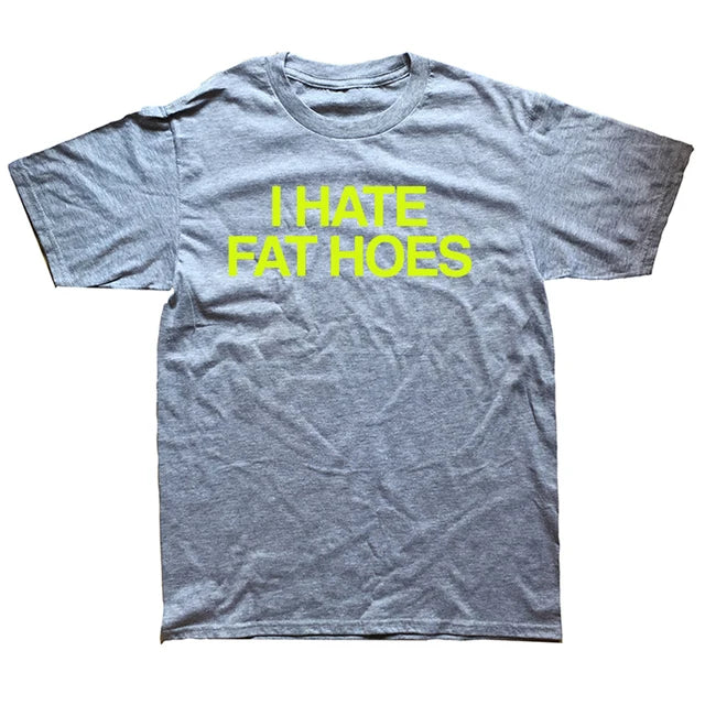 "I HATE FAT HOES" SHIRT