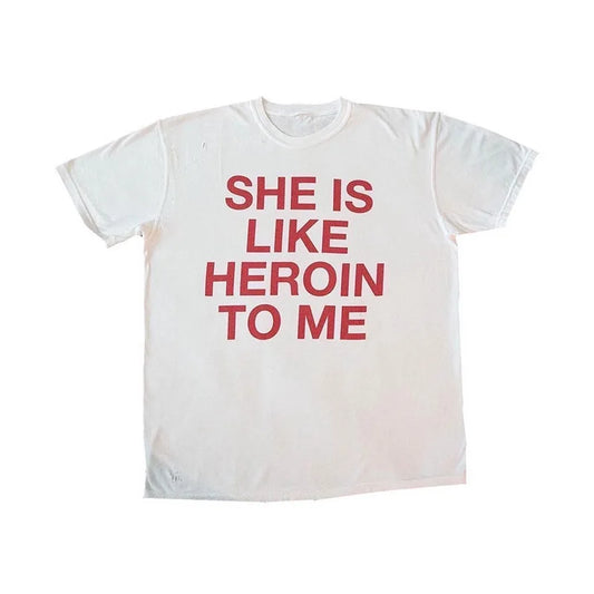 FlyShtFitsUK "She Is Like Heroin To Me" Shirt