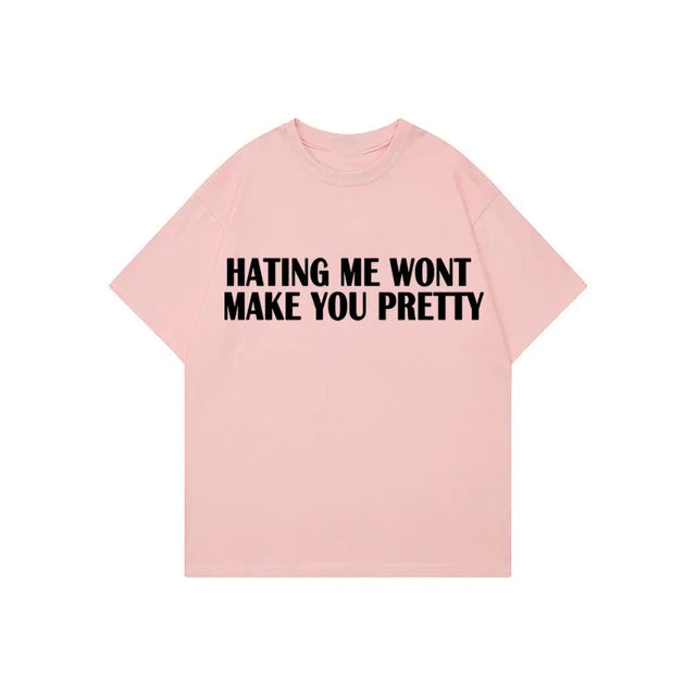 "HATING ME WONT MAKE YOU PRETTY" Letter Printed Vintage T Shirt