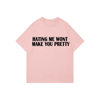 "HATING ME WONT MAKE YOU PRETTY" Letter Printed Vintage T Shirt